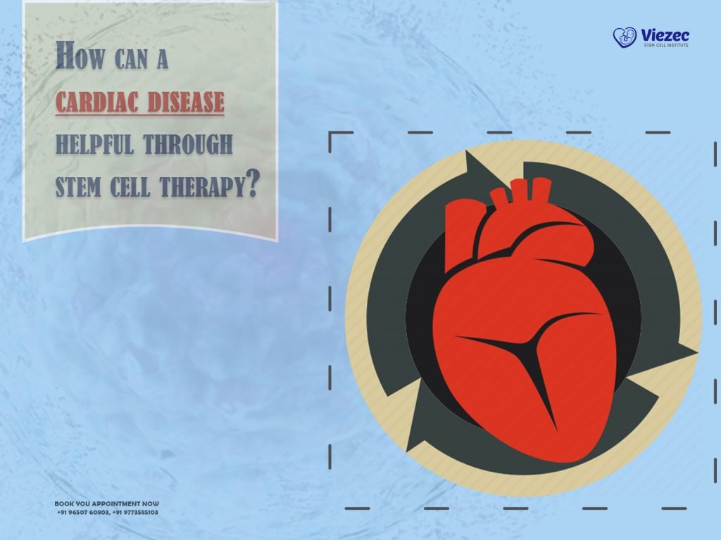 How Can A Cardiac Disease Helpful Through Stem Cell Therapy?