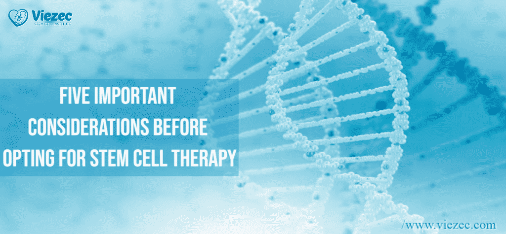 Five important considerations before opting for stem cell Therapy Treatment by Viezec