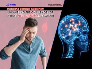 Multiple System Atrophy: Unraveling the Challenges of a Rare Neurological Disorder