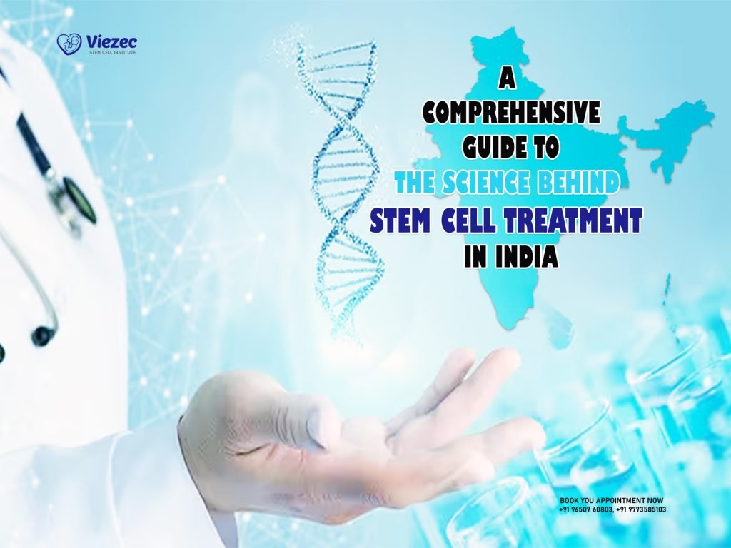 A Comprehensive Guide to the Science Behind Stem Cell Treatment in India