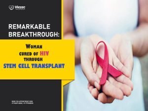 Remarkable Breakthrough: Woman Cured of HIV Through Stem Cell Transplant