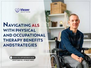Navigating ALS with Physical and Occupational Therapy: Benefits and Strategies